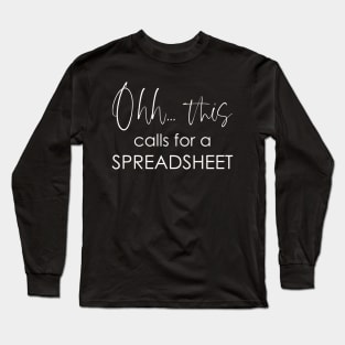 Ohh this calls for a Spreadsheet Long Sleeve T-Shirt